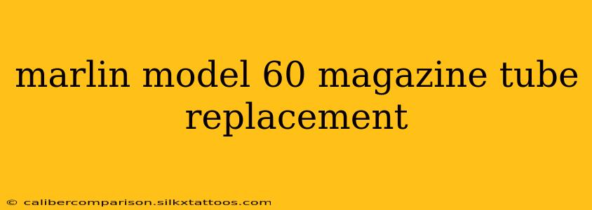 marlin model 60 magazine tube replacement