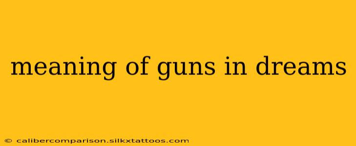 meaning of guns in dreams