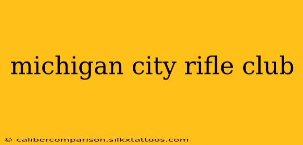 michigan city rifle club