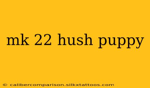 mk 22 hush puppy