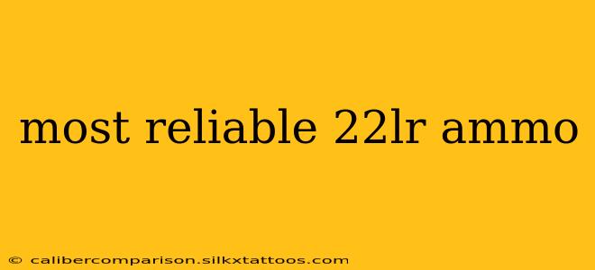 most reliable 22lr ammo