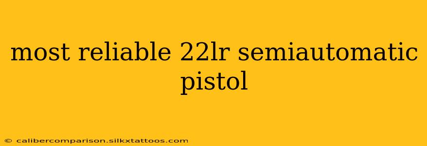 most reliable 22lr semiautomatic pistol