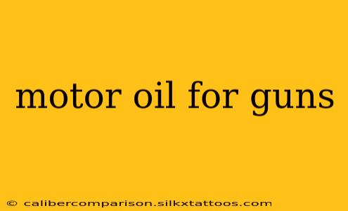 motor oil for guns