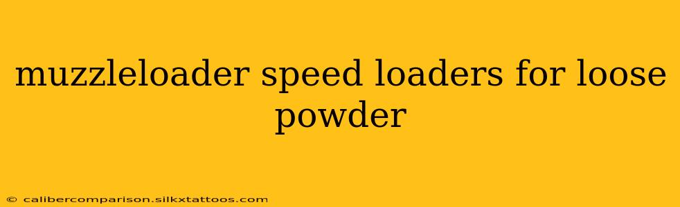 muzzleloader speed loaders for loose powder