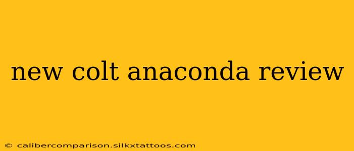 new colt anaconda review