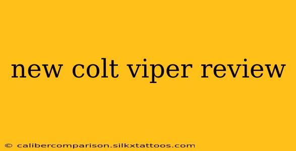 new colt viper review