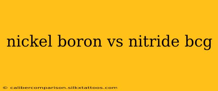 nickel boron vs nitride bcg