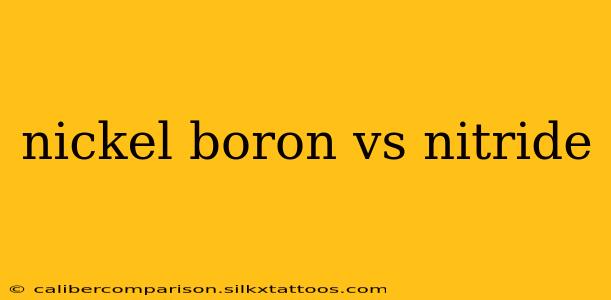 nickel boron vs nitride