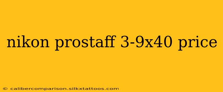 nikon prostaff 3-9x40 price