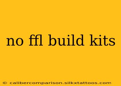 no ffl build kits