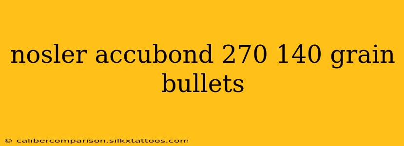 nosler accubond 270 140 grain bullets