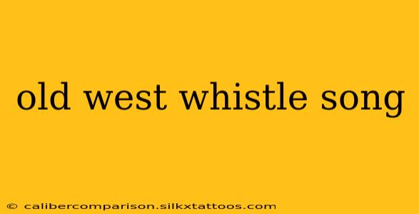 old west whistle song