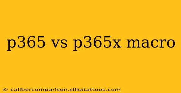 p365 vs p365x macro