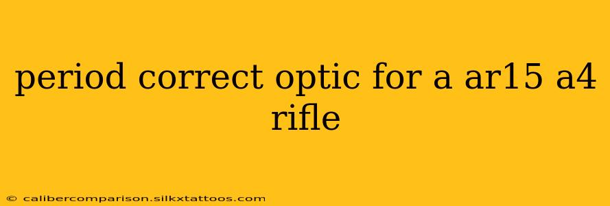 period correct optic for a ar15 a4 rifle