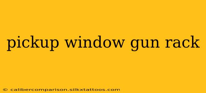 pickup window gun rack