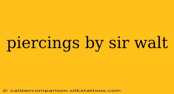 piercings by sir walt