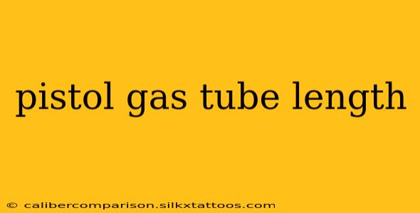 pistol gas tube length