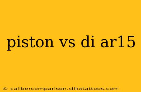 piston vs di ar15