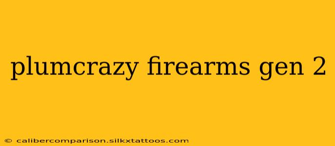 plumcrazy firearms gen 2