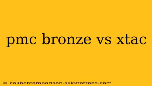 pmc bronze vs xtac