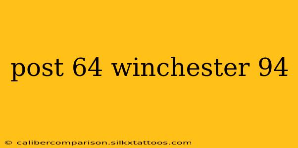 post 64 winchester 94