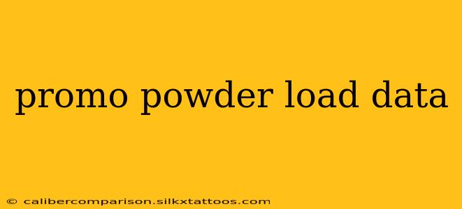 promo powder load data