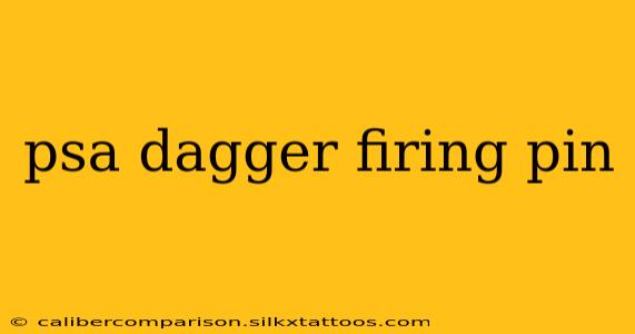 psa dagger firing pin