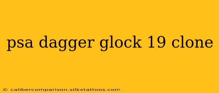 psa dagger glock 19 clone