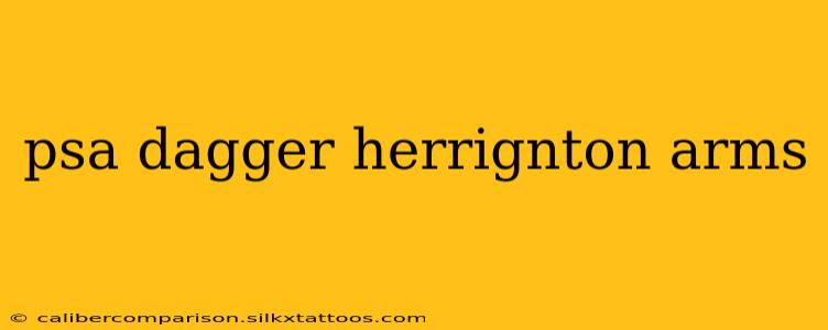 psa dagger herrignton arms