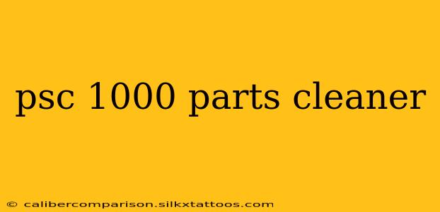 psc 1000 parts cleaner