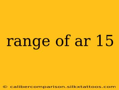 range of ar 15