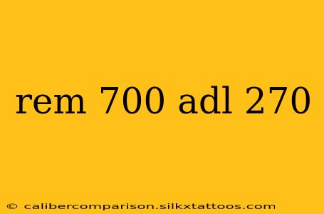 rem 700 adl 270