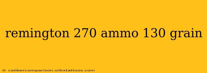 remington 270 ammo 130 grain