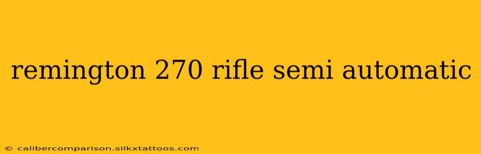 remington 270 rifle semi automatic