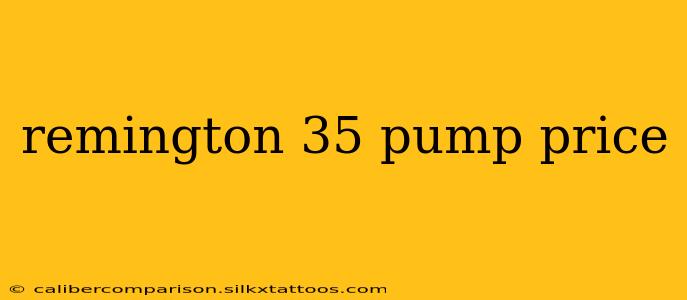 remington 35 pump price