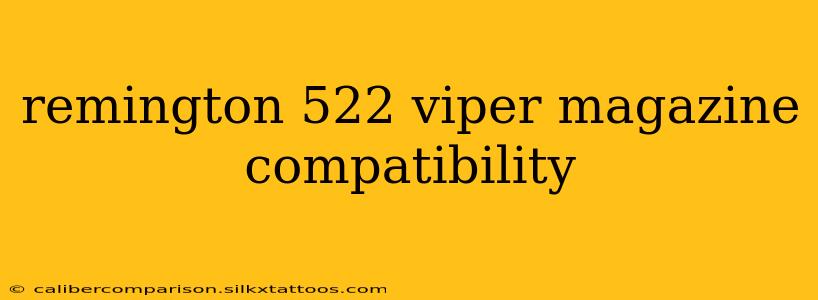 remington 522 viper magazine compatibility