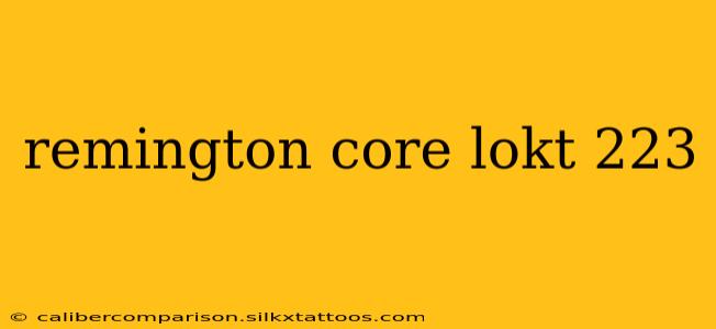 remington core lokt 223