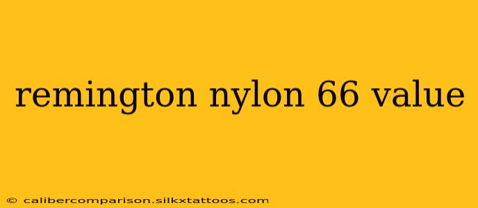 remington nylon 66 value