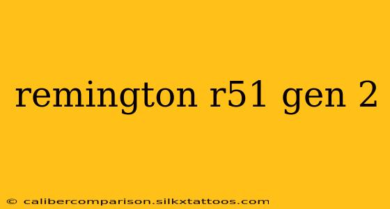 remington r51 gen 2