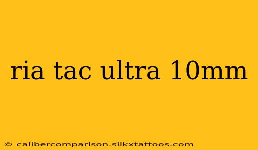 ria tac ultra 10mm