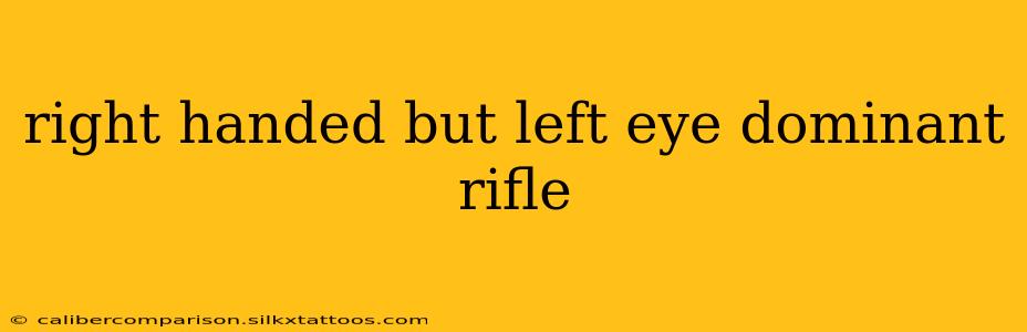 right handed but left eye dominant rifle