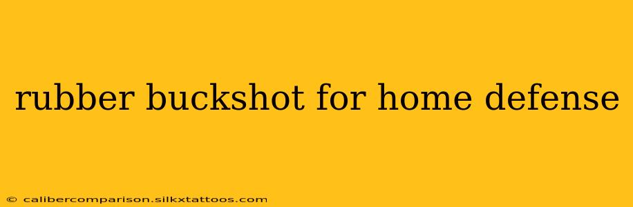 rubber buckshot for home defense