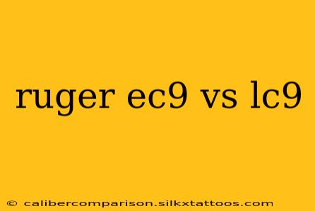 ruger ec9 vs lc9