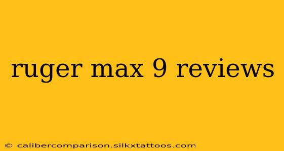 ruger max 9 reviews