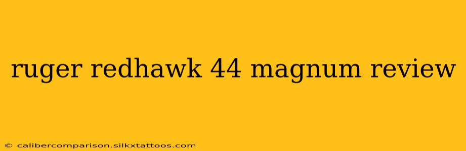 ruger redhawk 44 magnum review