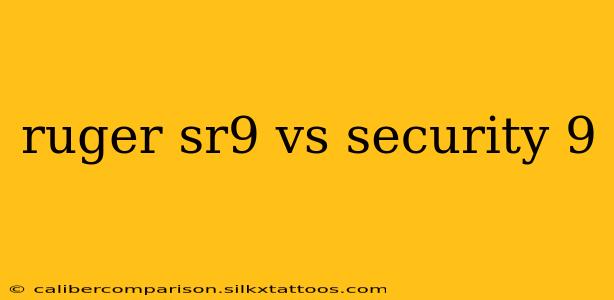 ruger sr9 vs security 9