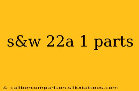 s&w 22a 1 parts