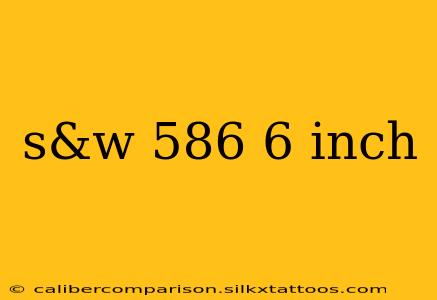 s&w 586 6 inch