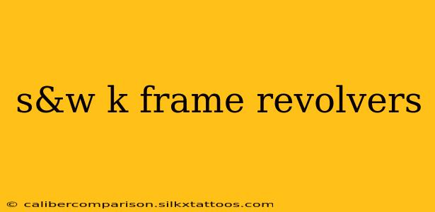 s&w k frame revolvers