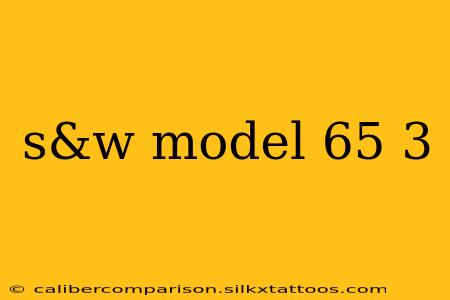 s&w model 65 3